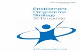 Enablement Programme Strategy 2015 update Enablement Strategy 2015.… · 3 Enablement programme strategy update 2015 Live, love, do - a new way of thinking and working Enablement