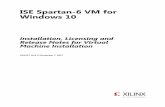 ISE Spartan-6 VM for Windows 10 - Xilinx · Chapter 6: ISE Virtual Machine Configuration ... ISE Spartan-6 VM for Windows 10 5 UG1227 (v14.7) December 7, 2017  Chapter 2 …