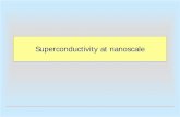Superconductivity at nanoscale - folk.uio.nofolk.uio.no/yurig/Nanotechnology/Superconductivity/... · In which way superconductivity manifests itself at nanoscale? Superconductivity