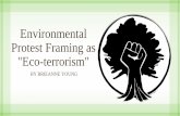 Environmental Protest Framing as Eco-terrorism - unh.edu · *Top 20 List of Illegal Actions by Animal and Eco Terrorists 19962010-In the top three “eco-terrorism” acts from 1996-2010,