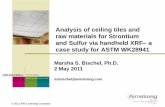 Analysis of ceiling tiles and raw materials for Strontium ... · Analysis of ceiling tiles and raw materials for Strontium and Sulfur via handheld XRF ... case study for ASTM ...