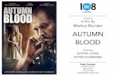 Presents A Film By Markus Blunder - 108 MEDIA · Presents A Film By Markus Blunder AUTUMN BLOOD Starring ... up they keep their mother’s death a secret and survive off the land