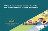 The No-Nonsense Guide to Managing Your Money No-Nonsense Guide to Managing Your Money • 1 ... no-nonsense ideas to help you make ... Applying these tips with some good stewardship