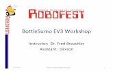 BottleSumo EV3 Workshop - Robofest - Home · BottleSumo EV3 Workshop Instructor: Dr. Fred Brauchler Assistant: Devson 4/23/2016 Thanks to our Sponsors! 4/23/2016 Lawrence Technological