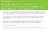 The Paleo Primer—Our Secrets to Get You Started and … · The Paleo Primer—Our Secrets to Get You Started and Keep You Going! Eat like a caveman? Sounds crazy, right? Well, that’s