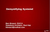 Demystifying Systemd - Red Hatpeople.redhat.com/mskinner/rhug/q1.2014/Demystifying_Systemd.pdf · Demystifying Systemd Ben Breard, RHCA ... environment, and how it's ... . 19