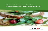 Patient Information Guide to Cholesterol “Get the Facts”nipc.ie/resources/Cholesterol.pdf · A lipid profile is a detailed measurement of the fats in your blood. ... a laboratory