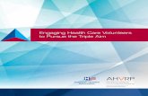 Engaging Health Care Volunteers to Pursue the Triple Aim ... · By simultaneously pursuing the three domains of the Triple Aim, ... Roles of volunteers: ... “a woman who serves.”