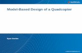 Model-Based Design of a Quadcopter - MathWorks · Model-Based Design of a Quadcopter Ryan Gordon. 2 Model-Based Design Adoption Grid Virtual V&V Closed-Loop Simulation Graphical Specification