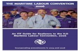 THE MARITIME LABOUR CONVENTION 2006 - … Maritime Labour Convention 2006 An ITF Guide for Seafarers to the ILO Maritime Labour Convention, 2006 Incorporating amendments in 2014 and