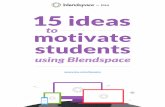 15 Ideas to Motivate Students with Blendspace 15 IDEAS TO MOTIVATE STUDENTS USING BLENDSPACE Image Bank A picture is worth a thousand words — and questions. You can use Blendspace