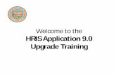 Welcome to the HRIS Application 9.0 Upgrade Training · the HRIS Application 9.0 upgrade that occurs on January 19th 2010. ... The System Date option is useful if you ... Continue