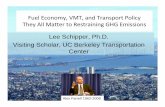 Fuel Economy, VMT, and Transport Policy They All Matter … · Fuel Economy, VMT, and Transport Policy They All Matter to Restraining GHG Emissions Lee Schipper, Ph.D. Visiting Scholar,