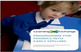 PROGRAMME FOR PHONICS INTO EARLY SPELLING · Overview of programme for phonics into early spelling 9 ... Phonetic Alphabet Representative ... o spell words where /f/, /l/, /s/, /z/,