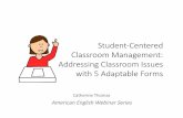 Student-Centered Classroom Management: Addressing ... · Student-Centered Classroom Management: Addressing Classroom Issues with 5 Adaptable Forms Catherine Thomas American English