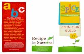 The ABCs of SPICE - Recipe for Successrecipe4success.org/SPICE brochure.pdf · The ABCs of SPICE S.P.I.C.E. is formed as a guild to support the mission of Recipe for Success Foundation
