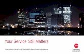 Your Service Still Matters - Motorola Solutions · Presented by: Andrew Parker, National Business Relationship Manager Your Service Still Matters