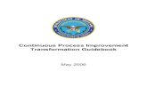 Continuous Process Improvement Transformation …dtic.mil/dtic/tr/fulltext/u2/a485632.pdfWORK UNIT NUMBER 7. ... AND ADDRESS(ES) Deputy Secretary Of Defense 1010 Defense Pentagon Washington,