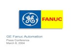 GE Fanuc Automation · GE Fanuc CNC and Laser Business ¾World Leader in CNC Technology ¾Installed base: 500,000+ controls in North America ¾High precision servo systems