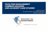 A Great Workforce A Great Workplace FACILITIES … · FACILITIES MANAGEMENT COMMON HAZARDS AND ACCIDENT CASE STUDIES ... CASE STUDIES. A Great Workforce A ... Case 2: Accident ...