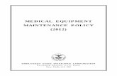 MEDICAL EQUIPMENT MAINTENANCE POLICY (2012) · Keeping Medical device safe and effective will require planned preventive maintenance and breakdown maintenance services carried out