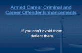 Armed Career Criminal Enhancement - fd.orgnce.fd.org/sites/nce.fd.org/files/publications/ACCA and CO... · Armed Career Criminal and Career Offender Enhancements If you can’t avoid
