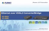 Ethernet over VDSL2 Converter/Bridge - ASM.czdownload.asm.cz/inshop/prod/Planet/SG-VC-231G_ 234G_v1.0.pdf · •3 x VDSL LED: To indicate that the VDSL link is established in CO/CPE