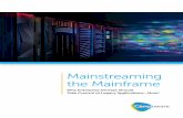 Mainstreaming the Mainframe - Compuwareresources.compuware.com/.../31287_Mainstreaming_the_Mainframe_wp_2.pdfMAINSTREAMING THE MAINFRAME The mainframe cannot continue in its current
