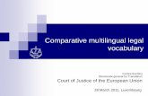Comparative multilingual legal vocabulary - TermCoord multilingual legal vocabulary 28 March 2011, Luxembourg Caroline Reichling Directorate general for Translation Court of Justice