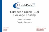 European Union (EU) Package Testing - HealthPack · 1 European Union (EU) Package Testing Noel Gibbons. Quality Director. March 8 –10, 2011 Hyatt Regency Cincinnati, OH Anecto Ltd.
