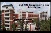 ISE480 Sequencing and Scheduling - homes.ieu.edu.trhomes.ieu.edu.tr/aornek/1 ISE480 Introduction.pdf · March 8, 2013 ISE 480 Sequencing and Scheduling 3 What is Scheduling About?