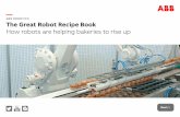 ABB ROBOTICS The Great Robot Recipe Book · ABB ROBOTICS . The Great Robot Recipe Book. ... single person from 6,000 a day ... • Seven IRB 140 robots are now used after ABB completed