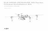 DJI M100-ZENMUSE X5 Series Gimbal Installation Kit you for purchasing the DJI M100-Zenmuse X5 series gimbal installation kit (abbreviated as “X5 series gimbal installation kit”).
