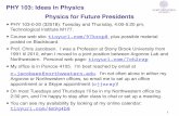 PHY 103: Ideas in Physics Physics for Future Presidentsxrm.phys.northwestern.edu/~jacobsen/phy103w2013/l1_combined.pdf · PHY 103: Ideas in Physics 1 Physics for Future Presidents