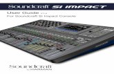User Guide V1.4 For Soundcraft Si Impact Console…User Manual. INFORMATION. INFORMATION INFORMATION. IMPORTANT Please read this manual carefully before using your mixer . for the