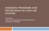 MODELING PROCESSES AND PROJECTIONS OF …lcluc.umd.edu/sites/default/files/lcluc_documents/Brown_0.pdf · MODELING PROCESSES AND PROJECTIONS OF LAND USE CHANGE ... Process descriptions