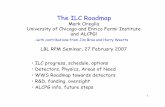 The ILC Roadmap - Lawrence Berkeley National Laboratory · The ILC Roadmap Mark Oreglia ... • need high resolution calorimetry to identify ... a companion document to the RDR