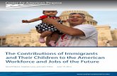 The Contributions of Immigrants and Their Children to the ... · 19 Section 4: The coming ... The Contributions of Immigrants and Their Children to the American Workforce ... The