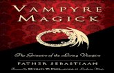 Vampyre Magick - zeitenundformen.files.wordpress.com · In Vampyre Magick Father Sebastiaan reveals the hidden rituals and ... from the foreword by MICHAEL W. FORD, author of Luciferian