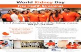 World Kidney Day - nkfi.org · Free Health Screenings World Kidney Day will include: • A FREE kidney and diabetes screening for all attendees. Tests include: blood pressure, blood