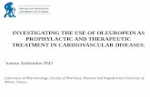 INVESTIGATING THE USE OF OLEUROPEIN AS ... THE USE OF OLEUROPEIN AS PROPHYLACTIC AND THERAPEUTIC TREATMENT IN CARDIOVASCULAR DISEASES. Ioanna Andreadou PhD Laboratory of Pharmacology