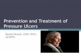 Prevention and Treatment of Pressure Ulcers - Brown … · Prevention and Treatment of Pressure Ulcers Rachel Roach, GNP, ... diseases more powerfully impede and ... • Place your