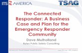 The Connected Responder: A Business Case and Plan for … · The Connected Responder: A Business Case and Plan for the Emergency Responder ... • Emergency Electronic Brake Light