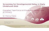 Screening for Developmental Delay in Early Childhood 2016 · Screening for Developmental Delay 7 . ... developmental delay which can lead to misunderstandings ... age-appropriate
