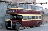 Chester Corporation Transport 1902-1986 · Tramway Manager was opposed to ... routes from the Town Hall to the Greyhound Inn at ... The war years saw the inevitable utility buses