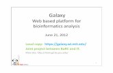 Galaxy - Massachusetts Institute of Technologybarc.wi.mit.edu/education/hot_topics/galaxy/Galaxy_June2012.pdf · 25/06/2012 · Galaxy Web based platform for bioinformatics analysis