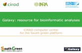 for the South green platform CIRAD computer centersouthgreen.fr/sites/southgreen.fr/files/Galaxy training in english... · Galaxy: resource for bioinformatic analyses CIRAD computer