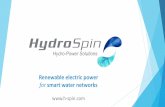 Renewable electric power - Hydro Spin · Renewable electric power for smart water networks . The Smart Water Network 2 HydroSpin | . ... As the ultimate energy solution provider!