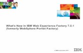 What's New In IBM Web Experience Factory 7.0.1 (formerly ... · • Goal: Provide multichannel access to IBM Web Content Manager content to be included as part of business applications
