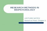 RESEARCH METHODS IN BIOPSYCHOLOGY - ecpdu.net · RESEARCH METHODS IN BIOPSYCHOLOGY LECTURE NOTES Based on Pinel, Chapter 5. METHODS TO STUDY THE NERVOUS SYSTEM ... –3 …